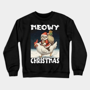 Meowy Christmas, Funny Cute Cat on a Chicken Crewneck Sweatshirt